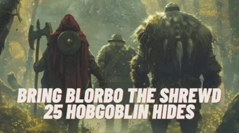 Bring Blorbo the Shrewd 25 Hobgoblin Hides