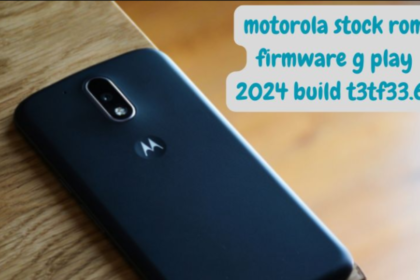 Motorola Stock ROM Firmware G Play 2024 Build T3TF33.66